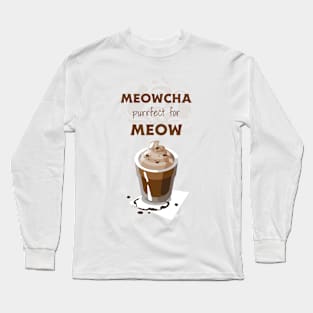 Meowcha, purrfect for meow Long Sleeve T-Shirt